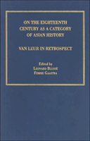 On the Eighteenth Century as a Category of Asian History Van Leur in Retrospect