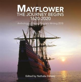 Mayflower: The Journey Begins 1620-2020 Anthology of Young People's Writing 2018