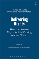 Delivering Rights How the Human Rights Act is Working and for Whom