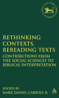Rethinking Contexts, Rereading Texts Contributions from the Social Sciences to Biblical Interpretation