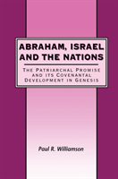 Abraham, Israel and the Nations The Patriarchal Promise and its Covenantal Development in Genesis