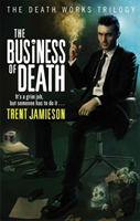 Business Of Death Death Works Trilogy