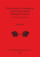 Presence of Teotihuacan in the Cuitzeo Basin Michoacan Mexico A world-system perspective