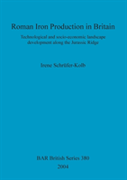 Roman Iron Production in Britain Technological and socio-econom