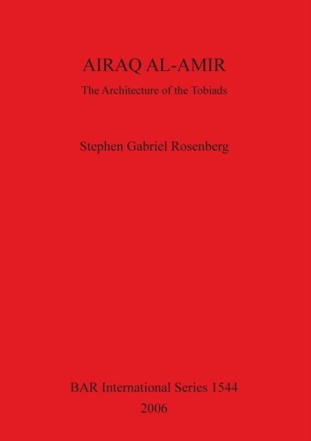 AIRAQ AL-AMIR The Architecture of the Tobiad