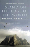 Island on the Edge of the World The Story of St Kilda