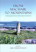From Machair to Mountains Archaeological Survey And Exca