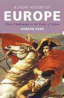 Pocket Essential Short History of Europe From Charlemagne to the Treaty