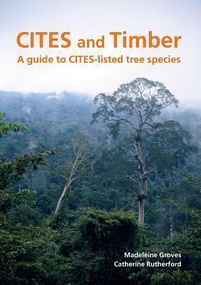 CITES and Timber A guide to CITES-listed tree species