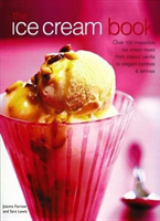 Ice Cream Book Over 150 Irresistible Ice Cream Treats from Classic Vanilla to Elegant Bombes and Terrines