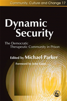 Dynamic Security The Democratic Therapeutic Community in Prison