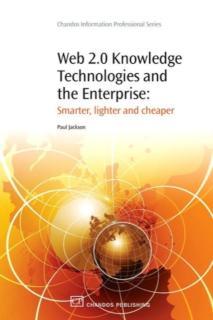 Web 2.0 Knowledge Technologies and the Enterprise Smarter, Lighter and Cheaper