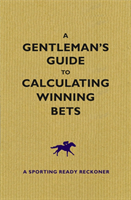 Gentleman's Guide to Calculating Winning Bets 