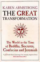 Great Transformation: The World in the Time of Buddha, Socrates, Confucius and Jeremiah