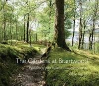 Gardens at Brantwood Evolution of John Ruskin's Lakeland Paradise
