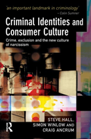 Criminal Identities and Consumer Culture Crime, Exclusion and the New Culture of Narcissm