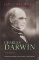 Charles Darwin: Voyaging Volume 1 of a biography