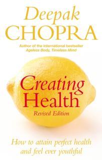Creating Health How to attain perfect health and feel ever youthful