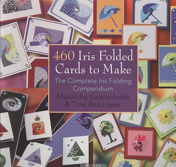 460 Iris Folded Cards to Make The Complete Iris Folding Comp