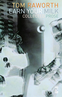 Earn Your Milk Collected Prose