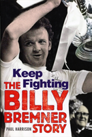 Keep Fighting The Billy Bremner Story