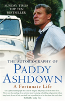 Fortunate Life The Autobiography of Paddy Ashdown