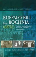 Incredible Adventures of Buffalo Bill from Bochnia (68715) The Story of a Galician Jew --