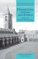 Human Life, Action and Ethics Essays by G.E.M. Anscombe