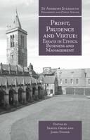 Profit, Prudence and Virtue Essays in Ethics, Business and Management