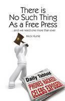 There is No Such Thing As a Free Press... And we need one more than ever