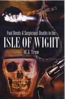 Foul Deeds and Suspicious Deaths in the Isle of Wight 