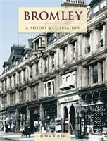 Bromley - A History And Celebration 
