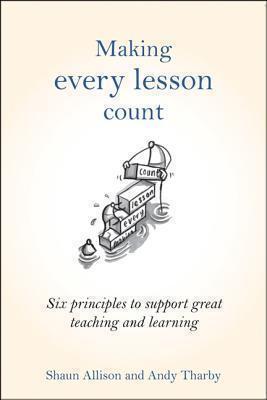 Making Every Lesson Count Six principles to support great teaching and learning