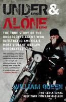 Under and Alone Infiltrating the World's Most Violent Motorcycle Gang