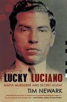 Lucky Luciano Mafia Murderer and Secret Agent