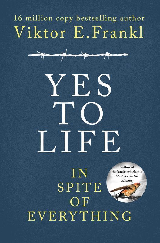 Yes To Life In Spite of Everything 