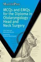 MCQs and EMQs for the Diploma in Otolaryngology Head and Neck Surgery