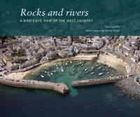 Rocks and Rivers A Birds's Eye View of the West Country
