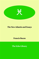 New Atlantis and Essays 