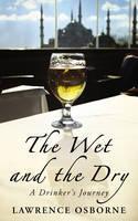 Wet And The Dry A Drinker's Journey