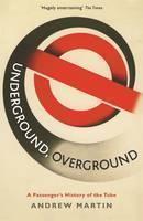 Underground, Overground A Passenger's History of the Tube