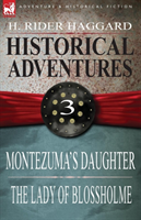 Historical Adventures 3-Montezuma's Daughter & the Lady of Blossholme