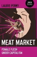 Meat Market â Female flesh under capitalism 