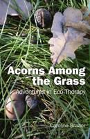 Acorns Among the Grass - Adventures in Eco-therapy 