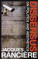 Dissensus On Politics and Aesthetics
