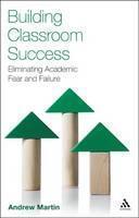 Building Classroom Success Eliminating Academic Fear and