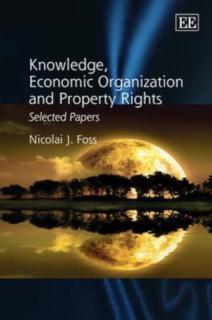 Knowledge, Economic Organization and Property Rights Selected Papers