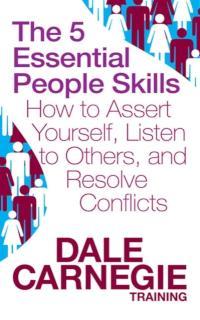 5 Essential People Skills How to Assert Yourself, Listen to Others, and Resolve Conflicts