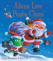 Aliens Love Panta Claus The perfect Christmas book for all three year olds, four year olds, five year olds and six year olds who want to laugh their festive PANTS OFF! Part of the bestselling ALIENS LOVE UNDERPANTS series