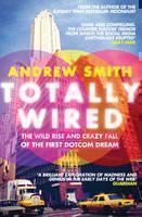Totally Wired The Wild Rise and Crazy Fall o